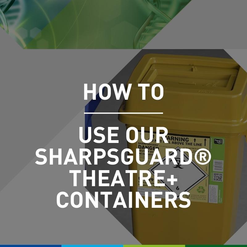 How to use a SHARPSGUARD® theatre+ container